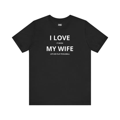 I Love My Wife Unisex T-shirt