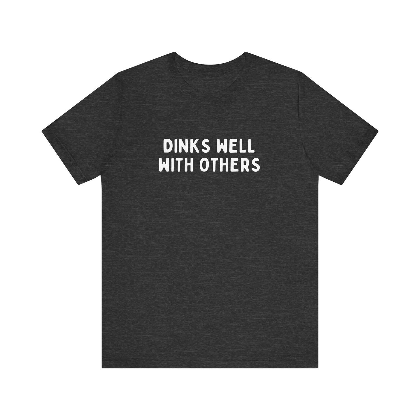 Dinks Well With Others Pickleball Unisex Tee (Express Delivery)