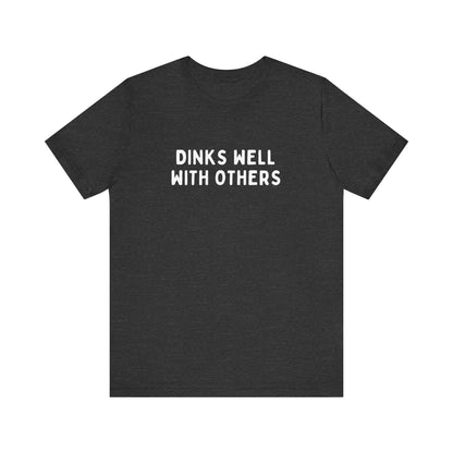 Dinks Well With Others Pickleball Unisex Tee (Express Delivery)