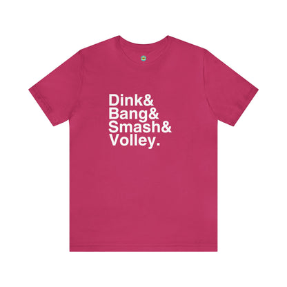 Dink&Bang&Smash&Volley. Unisex Tee