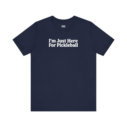 I'm Just Here For Pickleball Unisex T-shirt