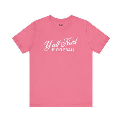 Y'All Need Pickleball Unisex Pickleball T-shirt