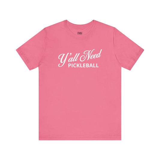 Y'All Need Pickleball Unisex Pickleball T-shirt