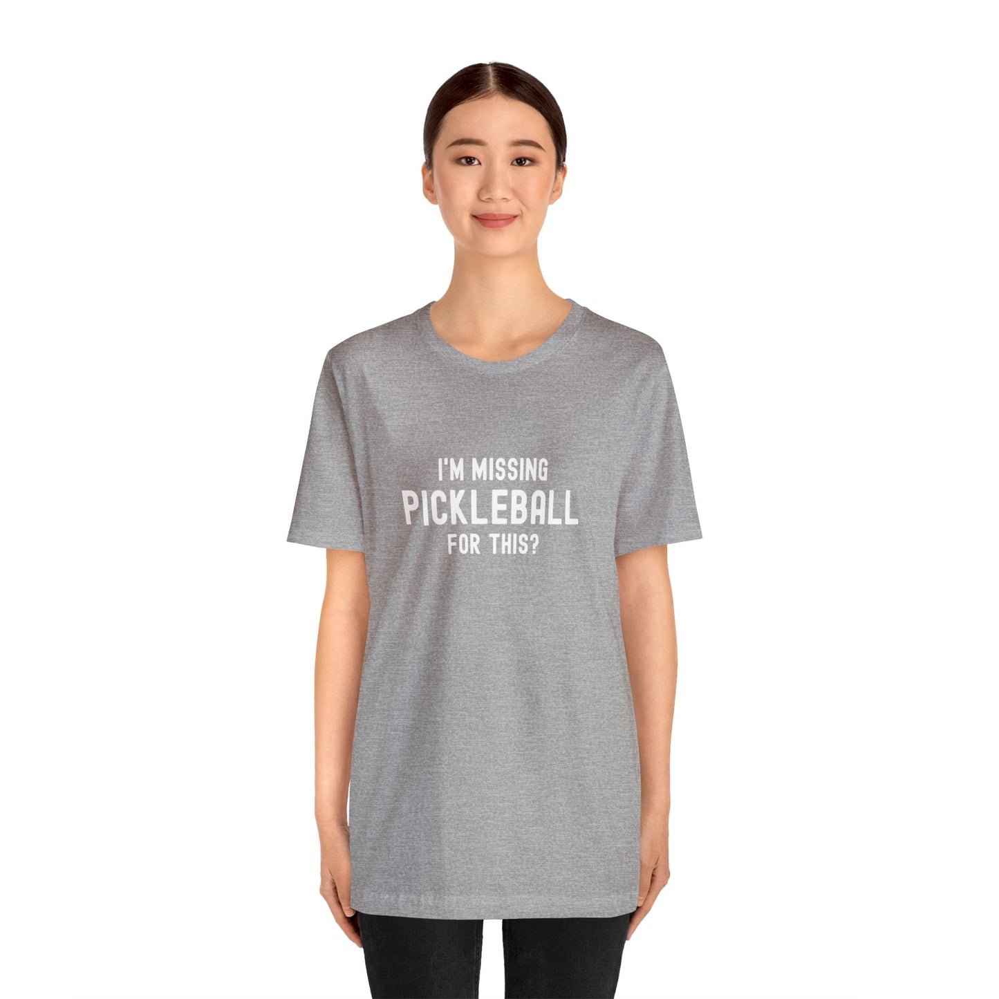 I'm Missing Pickleball For This? v1 Unisex Tee