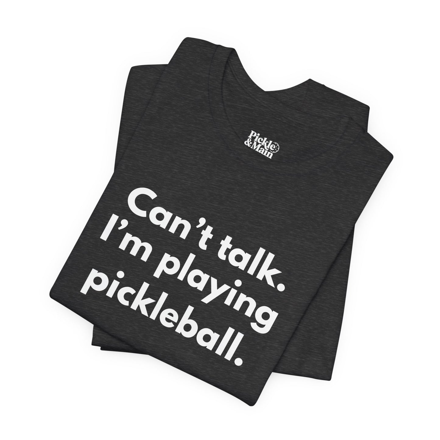 Can't Talk. I'm Playing Pickleball. Unisex Tee