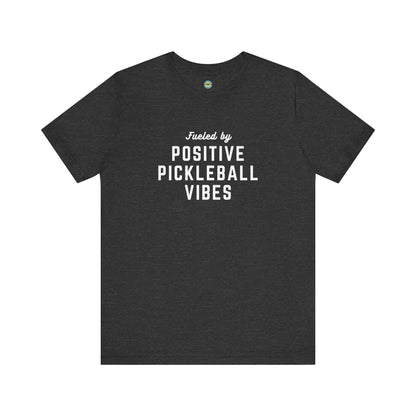 Fueled by Positive Pickleball Vibes Unisex Tee