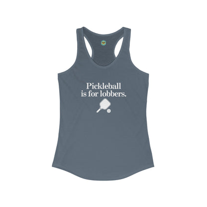 Pickleball Is For Lobbers Women's Racerback Tank