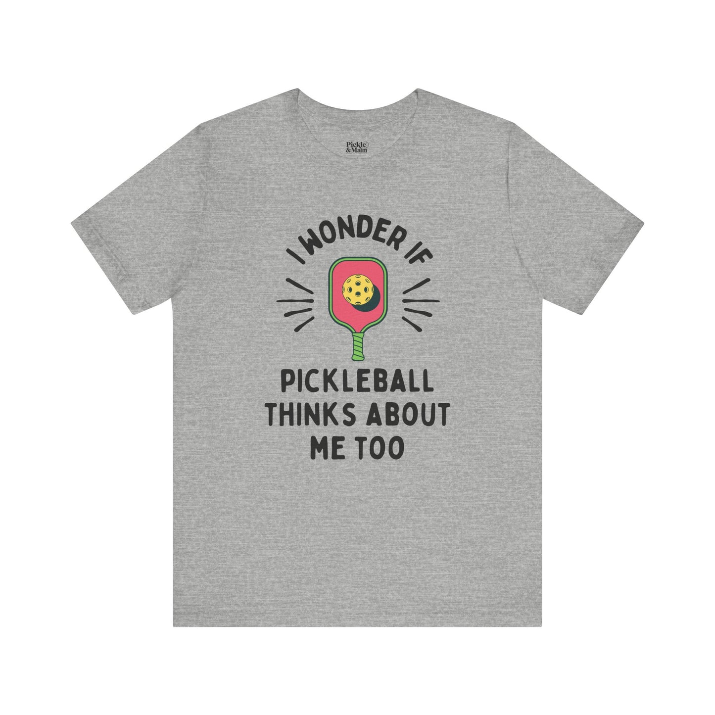 I Wonder If Pickleball Thinks About Me Too Unisex T-shirt