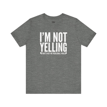 I'm Not Yelling Unisex Pickleball Tee