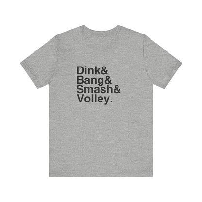Dink&Bang&Smash&Volley. Unisex Tee (Express Delivery)