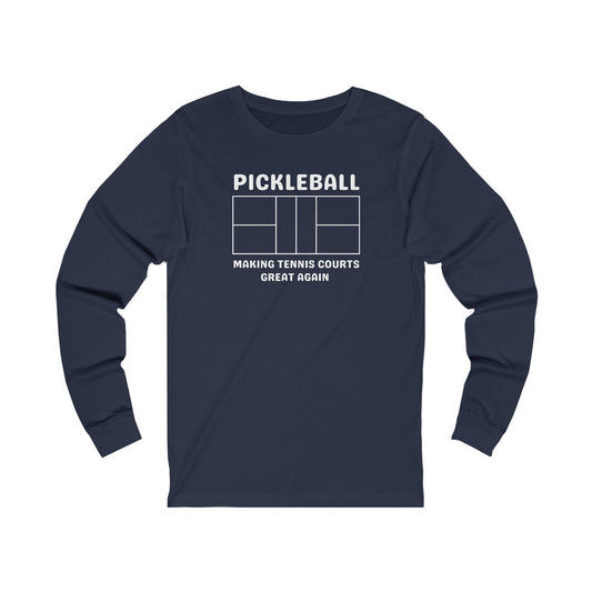 Pickleball Making Tennis Courts Great Again Long Sleeve Tee