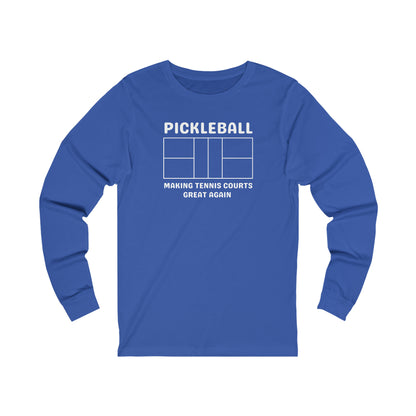 Pickleball Making Tennis Courts Great Again Long Sleeve Tee
