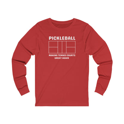 Pickleball Making Tennis Courts Great Again Long Sleeve Tee