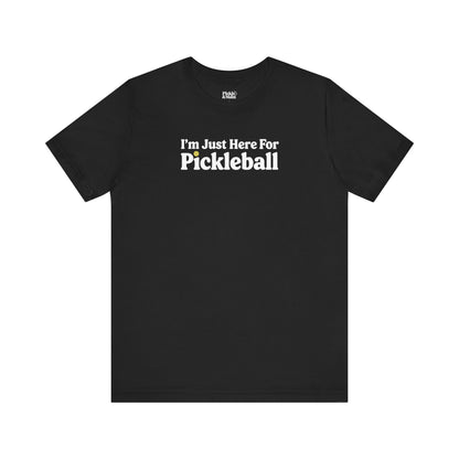 I'm Just Here For Pickleball Unisex T-shirt