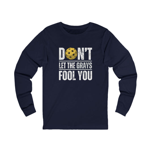 Don't Let The Grays Fool You Unisex Long Sleeve Tee