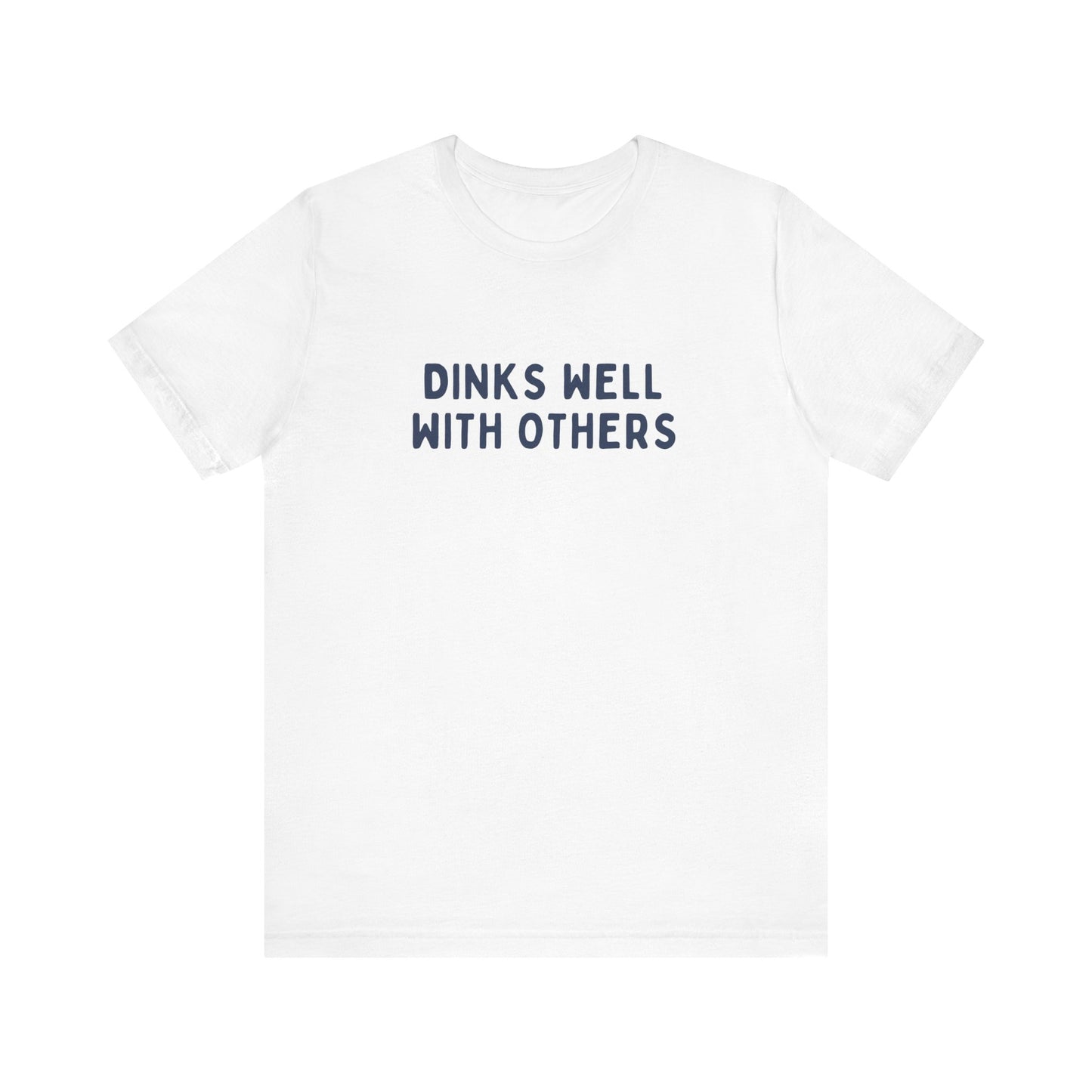 Dinks Well With Others Pickleball Unisex Tee (Express Delivery)