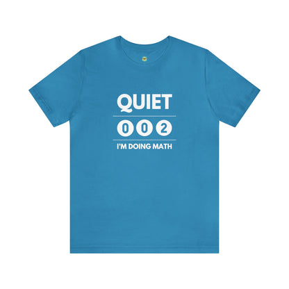 Quiet I'm Doing Math Unisex Tee