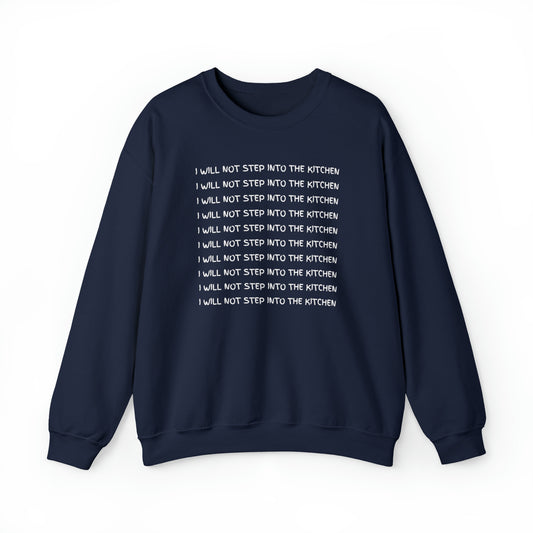 I Will Not Step Into the Kitchen Unisex Sweatshirt