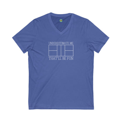 Underestimate Me Pickleball Unisex V-neck Tee