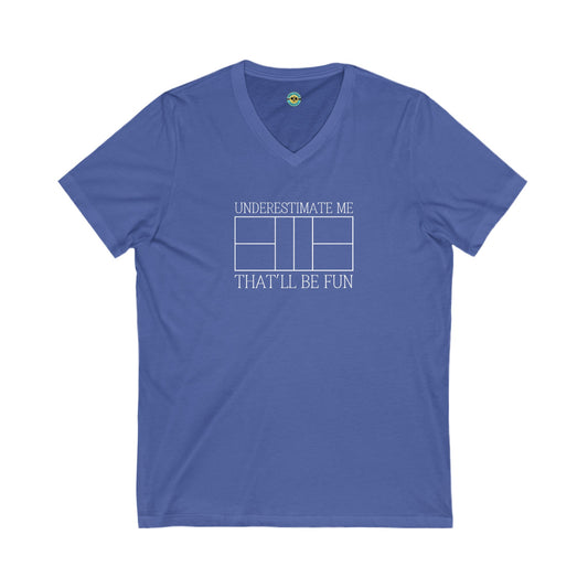Underestimate Me Pickleball Unisex V-neck Tee