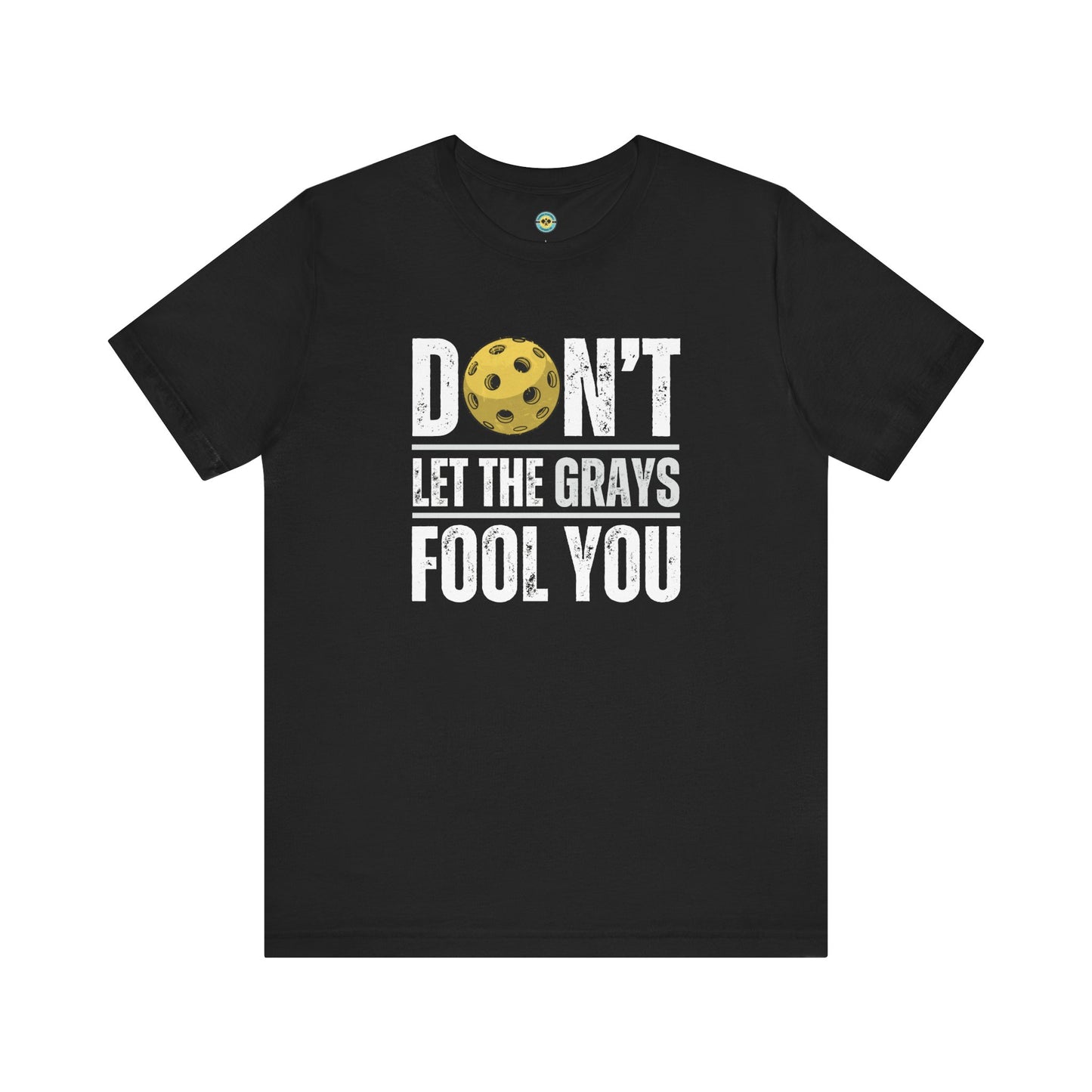 Don't Let The Grays Fool You Unisex Tee