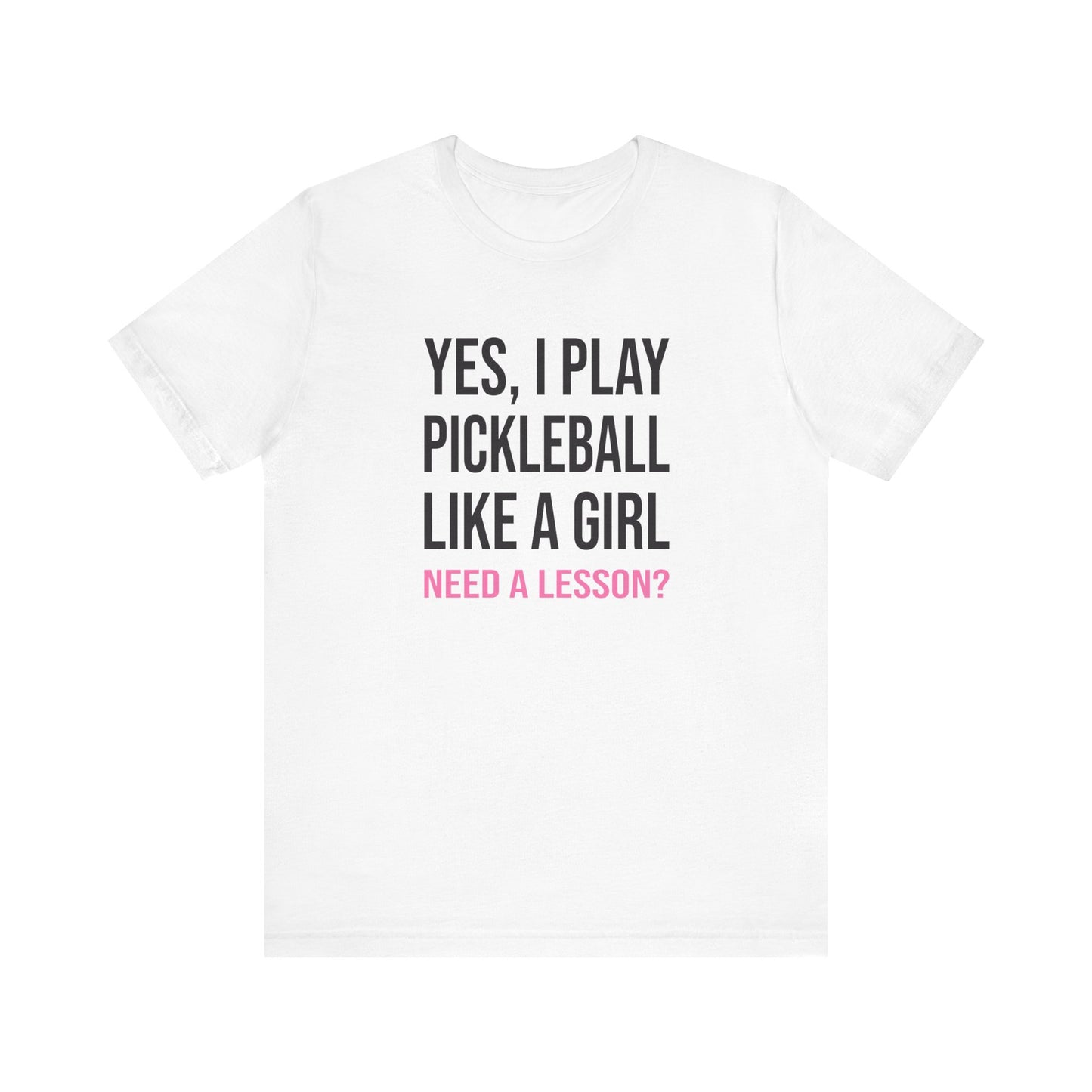Yes, I Play Pickleball Like A Girl Unisex Tee (Express Delivery)