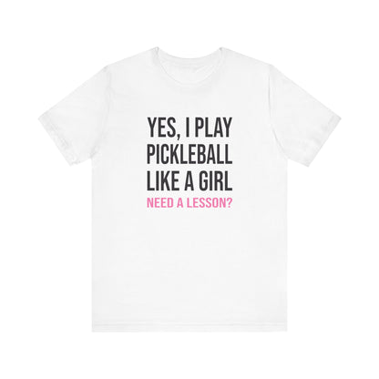 Yes, I Play Pickleball Like A Girl Unisex Tee (Express Delivery)