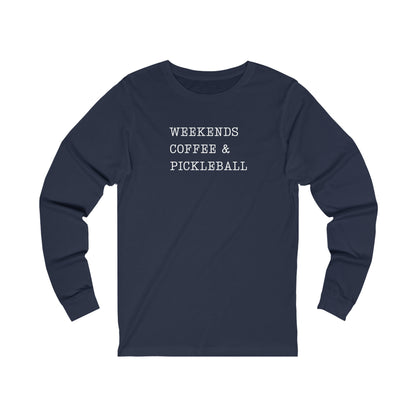 Weekends Coffee & Pickleball Unisex Long Sleeve Tee