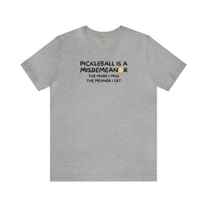 Pickleball Is A Misdemeanor Unisex Tee