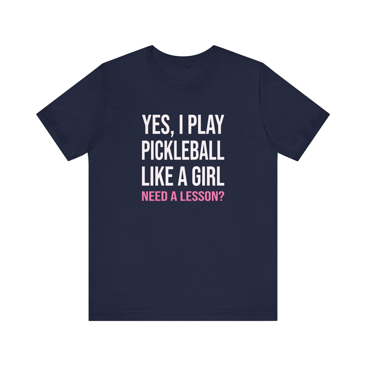 Yes, I Play Pickleball Like A Girl Unisex Tee (Express Delivery)