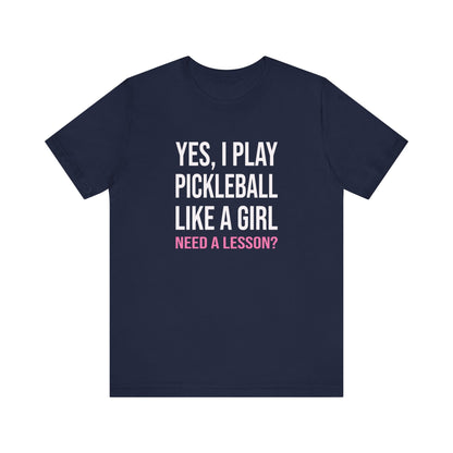 Yes, I Play Pickleball Like A Girl Unisex Tee (Express Delivery)