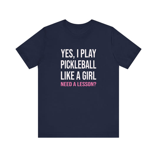 Yes, I Play Pickleball Like A Girl Unisex Tee (Express Delivery)