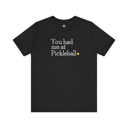 You Had Me at Pickleball Unisex Tee