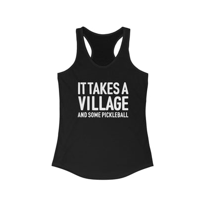 It Takes A Village And Some Pickleball Women's Racerback Tank