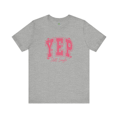 Yep Still Single Pickleball Unisex Tee