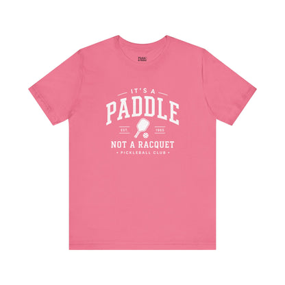 It's A Paddle Not A Racquet Pickleball Club Unisex Pickleball T-shirt