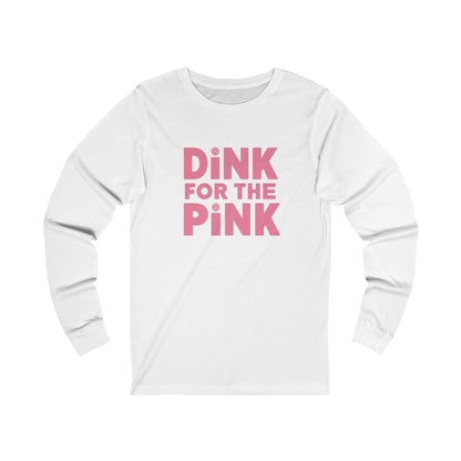 Dink For The Pink Unisex Long Sleeve Tee