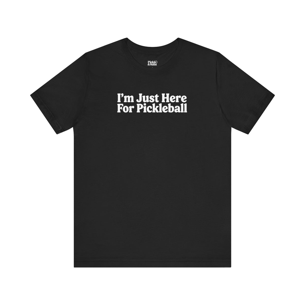 I'm Just Here For Pickleball Unisex T-shirt
