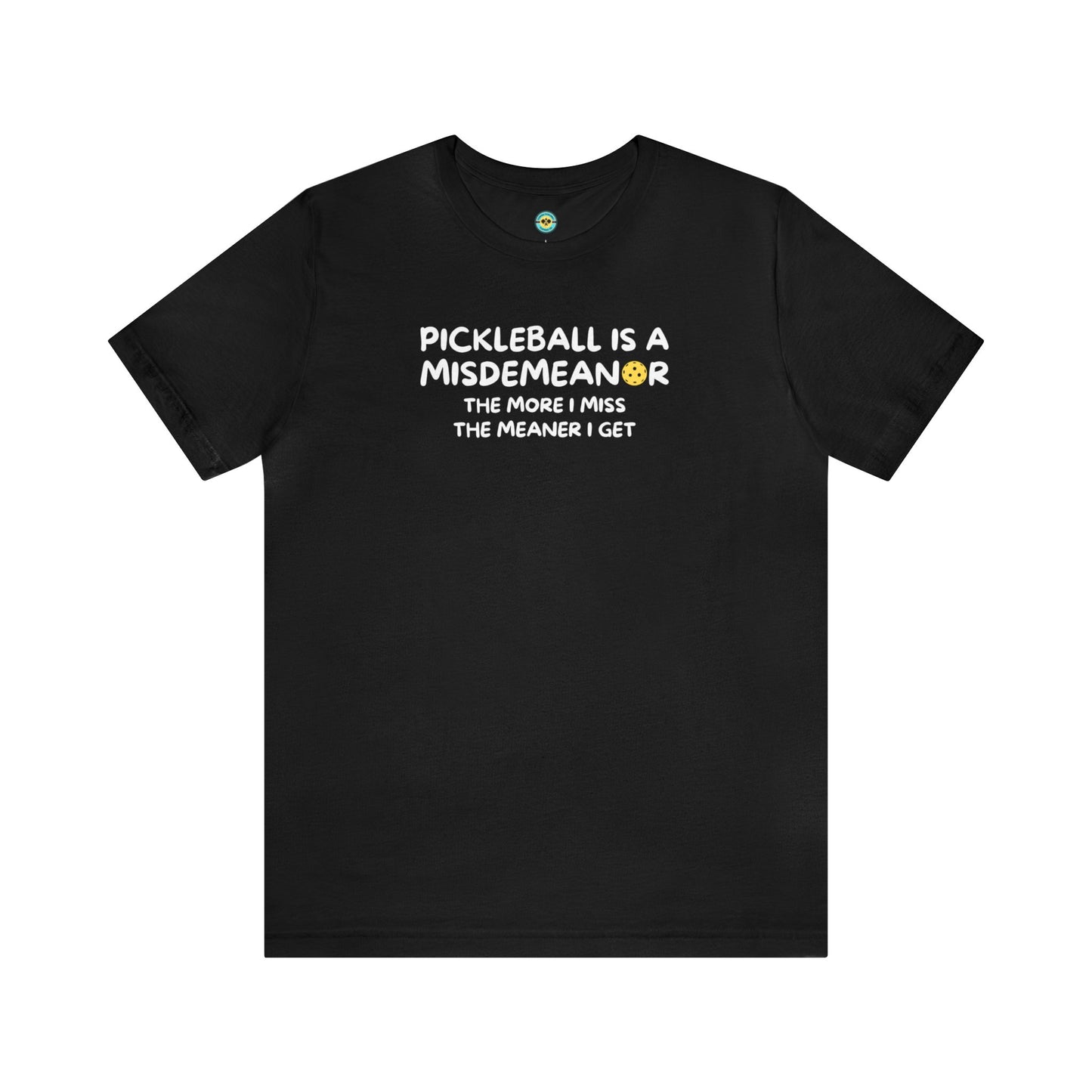 Pickleball Is A Misdemeanor Unisex Tee