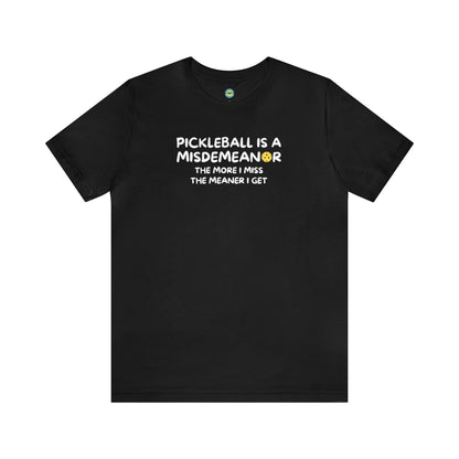Pickleball Is A Misdemeanor Unisex Tee