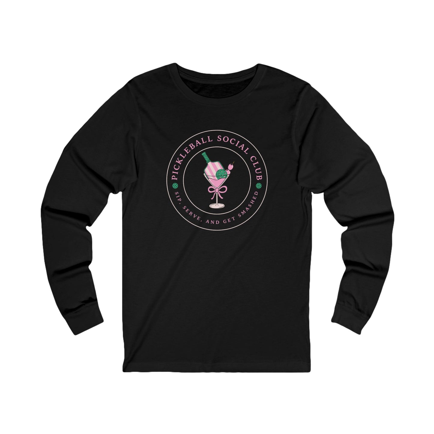 Pickleball Social Club - Sip, Serve & Get Smashed Unisex Long Sleeve Tee