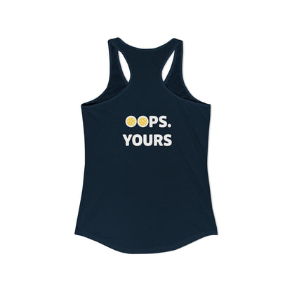 Got It! Oops. Yours Women's Racerback Tank