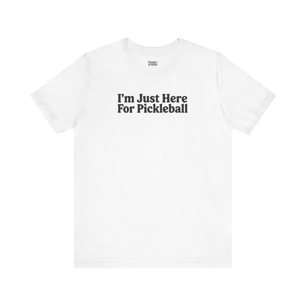 I'm Just Here For Pickleball Unisex T-shirt