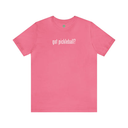got pickleball? Unisex Tee