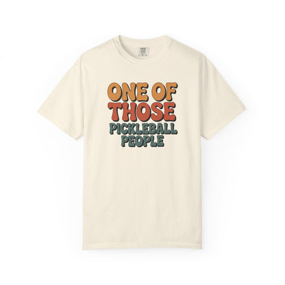 One Of Those Pickleball People Comfort Colors Unisex Pickleball T-shirt