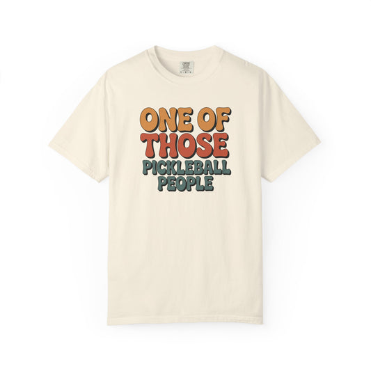 One Of Those Pickleball People Comfort Colors Unisex Pickleball T-shirt