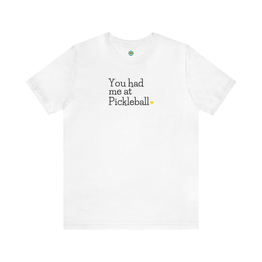 You Had Me at Pickleball Unisex Tee