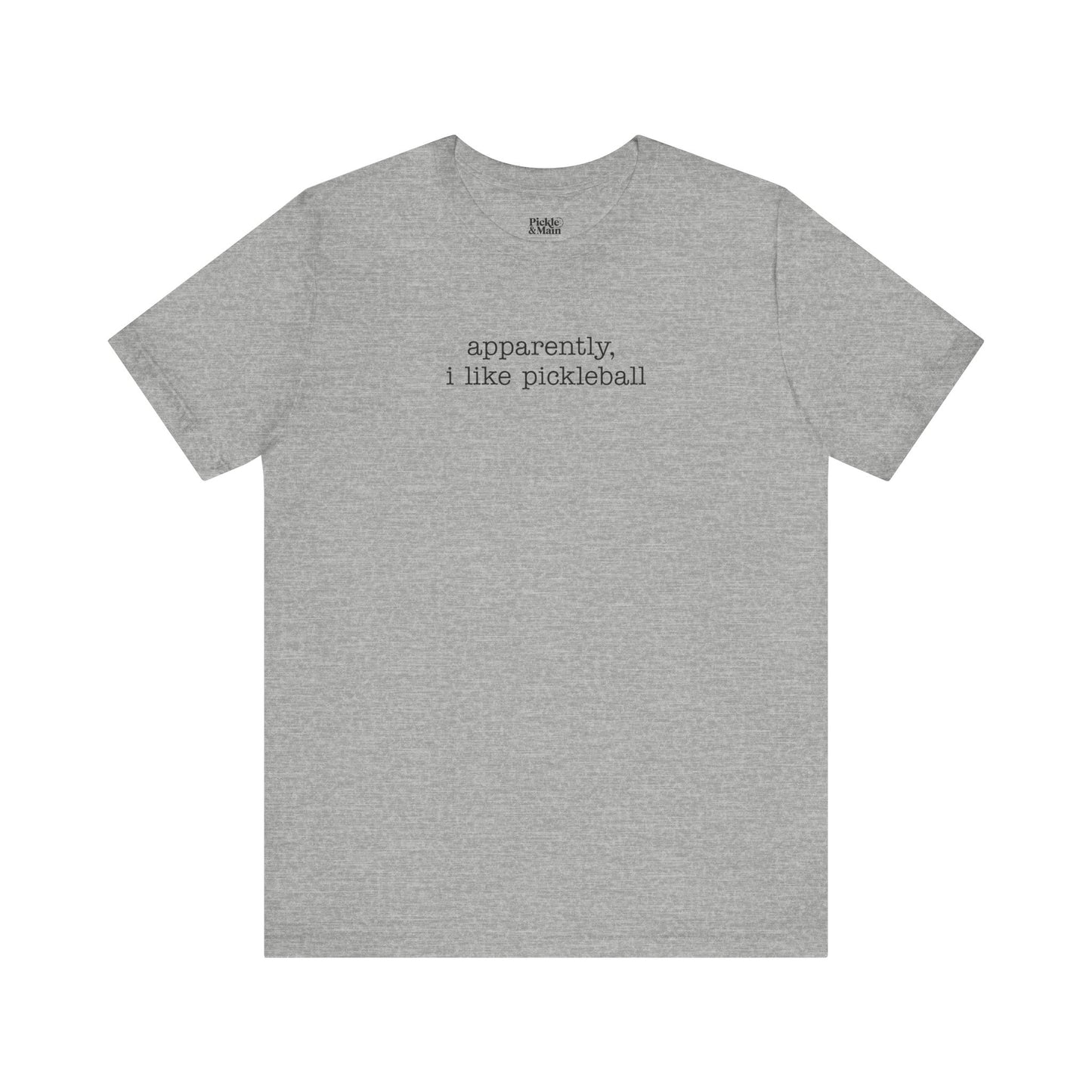 Apparently, I Like Pickleball Unisex Tee