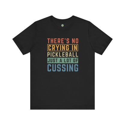 There's No Crying In Pickleball Unisex Tee