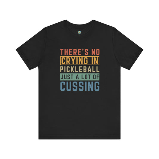 There's No Crying In Pickleball Unisex Tee